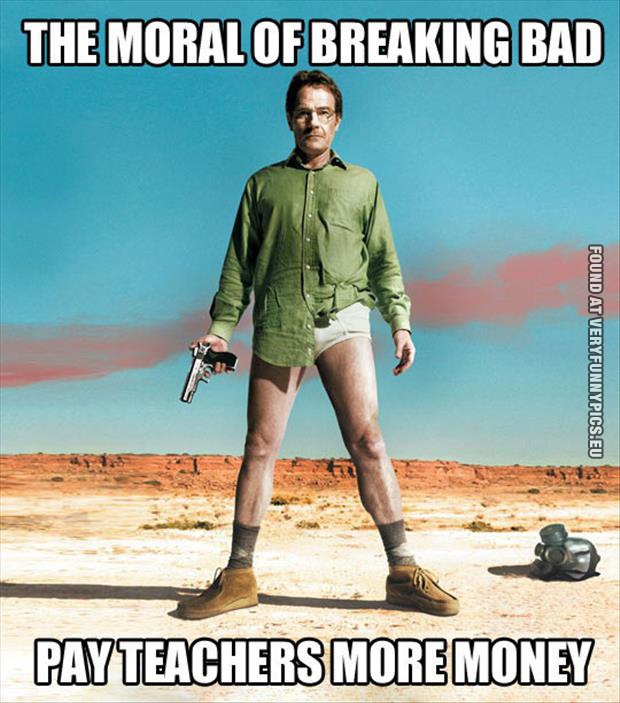 funny picture the moral of breaking bad