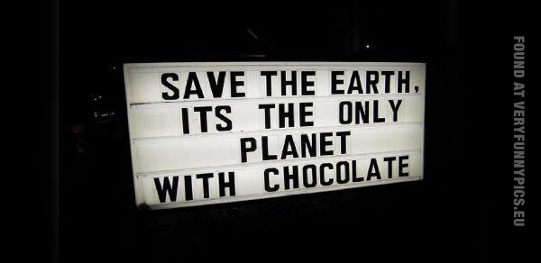 funny pics save the earth the only planet with chocolate
