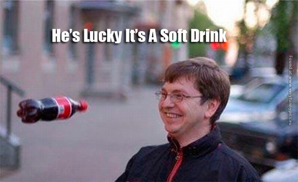 funny-pics-hes-lucky-its-a-soft-drink