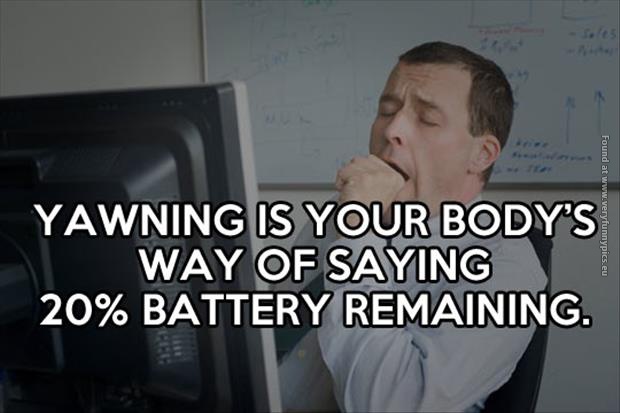 funny pics yawning 20 percent battery remaining