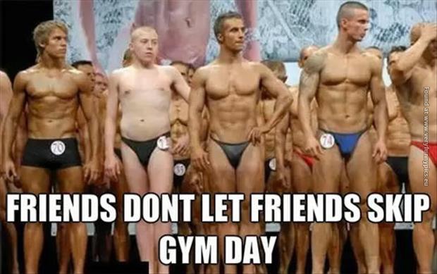 funny pics friends dont let friends skip gym day