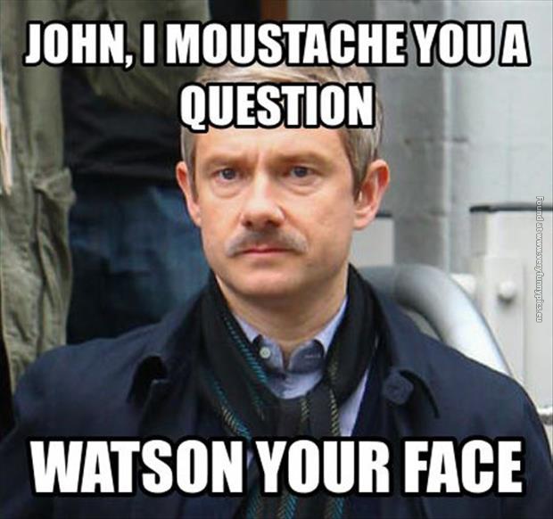 funny pics john watson moustache