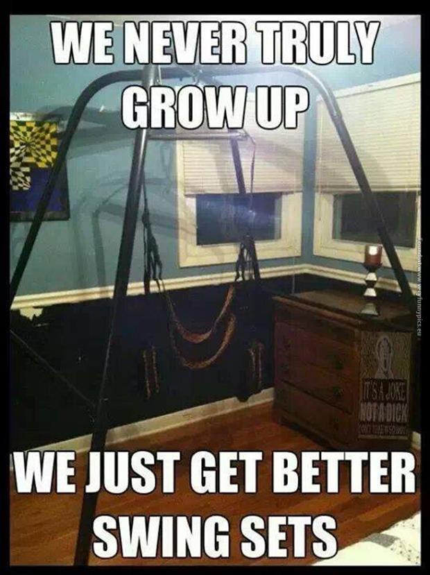 funny pics we never truly grow up