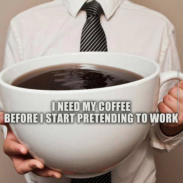 funny-pics-i-need-my-coffee-before-i-start-to-pretending-to-work