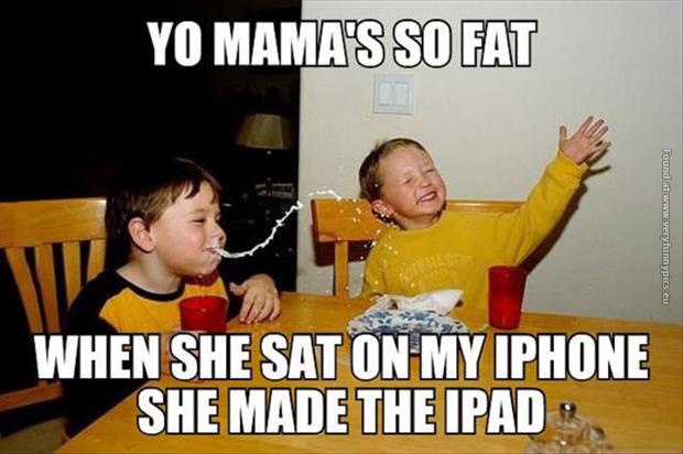 funny pics yo mama so fat she made the ipad
