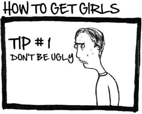 funny-pictures-how-to-get-girls-dont-be-ugly