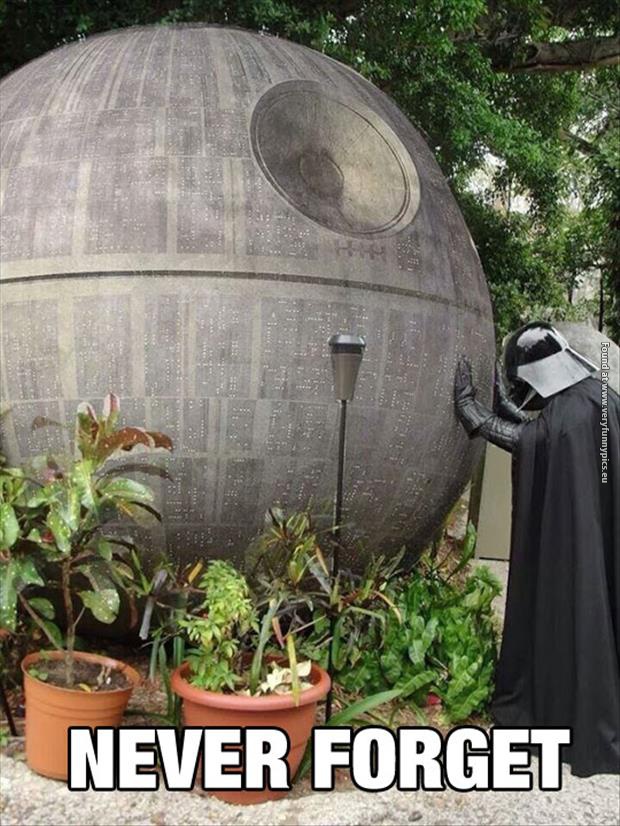 funny pictures never forget death star darth vader