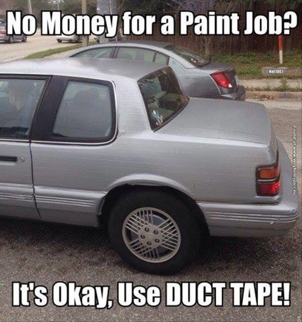 funny pictures no money for a paint job duct tape