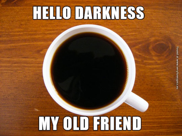 funny-pictures-hello-darkness-my-old-friend-coffee
