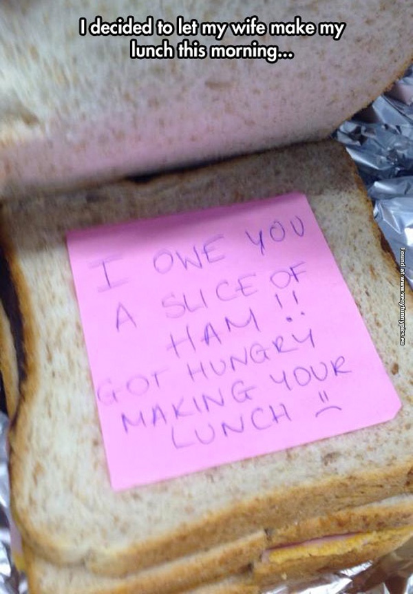 funny-pictures-wife-made-me-lunch-stole-my-ham