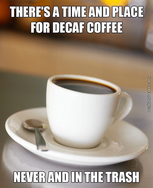 funny-pictures-a-time-and-place-for-decaf-coffe