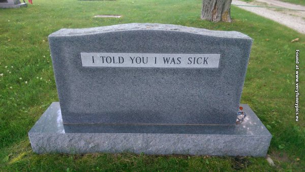 funny pictures i told you i was sick