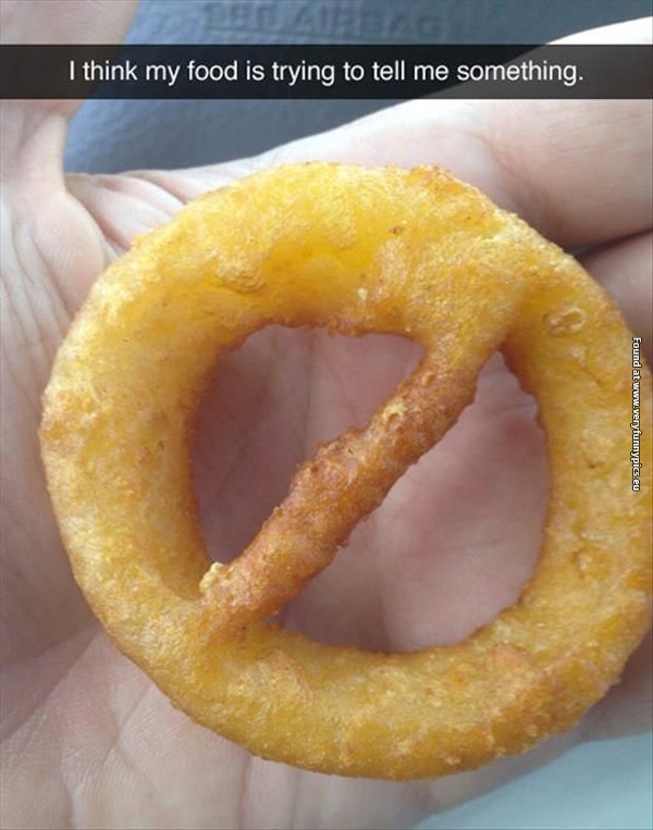 funny-pictures-my-food-is-trying-to-tell-me-something