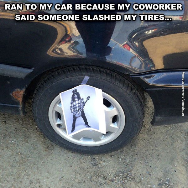 funny pictures someone slashed my tires