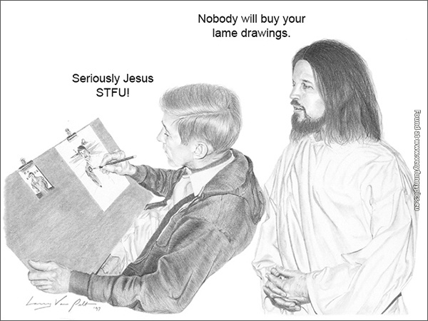 funny picutres jesus can be a real jerk 11