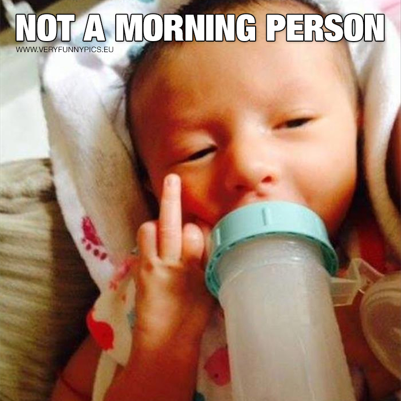 A toddler giving you the finger - Not a morning person