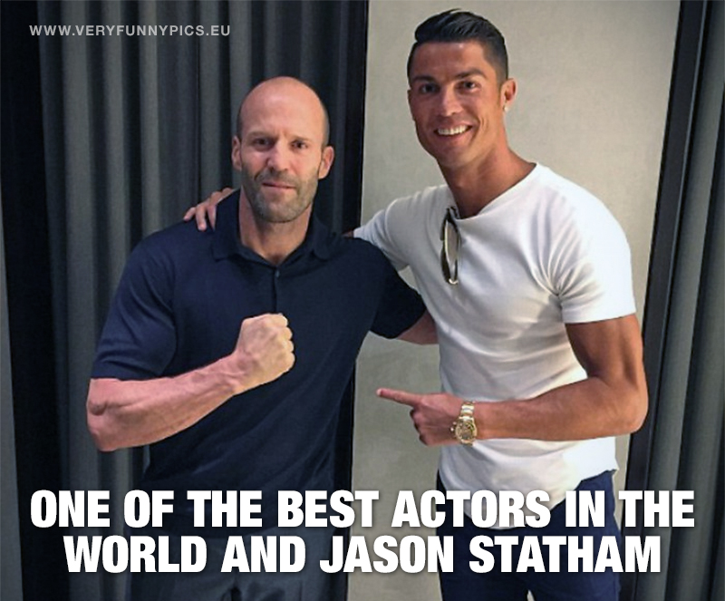 Cristiano Ronaldo and Jason Stetham - One of the best actors in the world and Jason Stetham