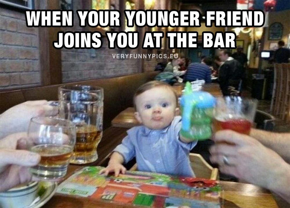 Kid at the bar - When your younger friend joins you at the bar