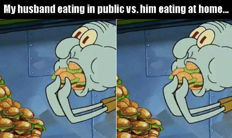 My husband eating in public VS him eating at home