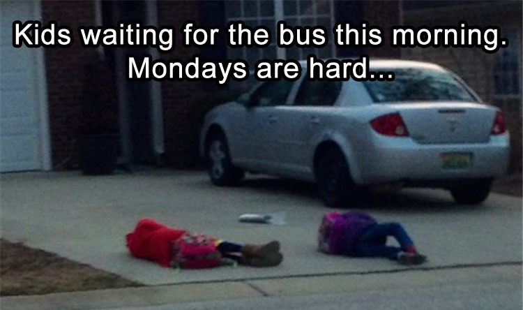 Kids waiting for bus - Mondays are hard