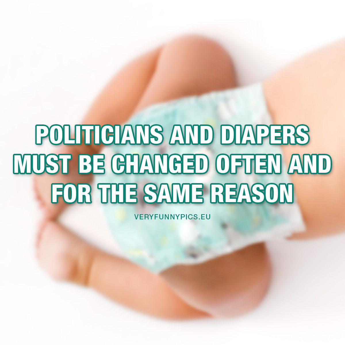 Funny quote about politicians and diapers