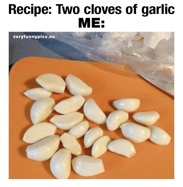 How i read recipes when there’s garlic involved